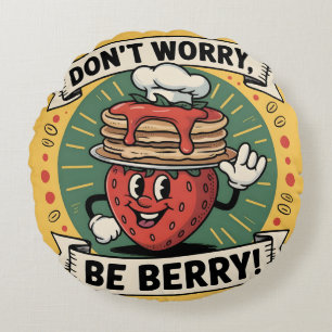Maak je geen zorgen, Wees Berry Rond Kussen