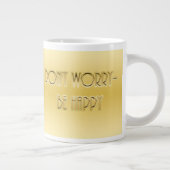 Maak je geen zorgen. Wees blij Grote Koffiekop (Rechts)