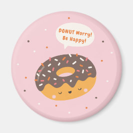 Maak je geen zorgen, wees blij met schattige donut magneet
