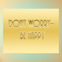 Maak je geen zorgen—wees blij Poster