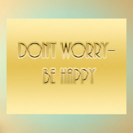 Maak je geen zorgen—wees blij Poster