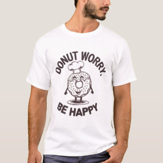 Maak je geen zorgen, wees blij t-shirt