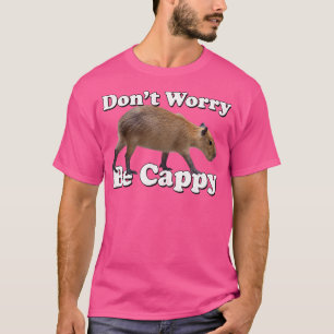Maak je geen zorgen, wees Cappy Capybara T-shirt