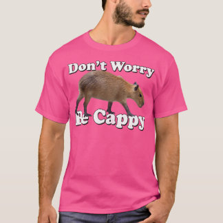 Maak je geen zorgen, wees Cappy Capybara T-shirt