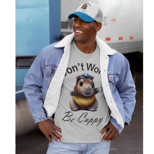 Maak je geen zorgen, wees Cappy, Capybara   T-shirt
