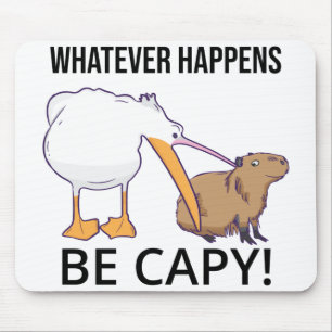 Maak je geen zorgen, wees capy. Capaybara Unbother Muismat