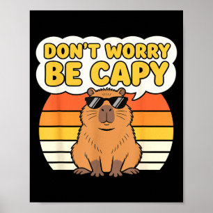 Maak je geen zorgen, wees capy grappige schattige  poster