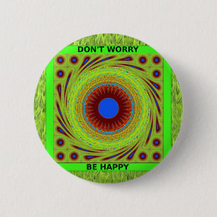 Maak je geen zorgen, wees een vrolijke kunstprint ronde button 5,7 cm