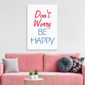 Maak je geen zorgen wees gelukkig canvas afdruk (Insitu (Woonkamer))