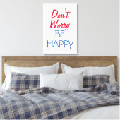 Maak je geen zorgen wees gelukkig canvas afdruk (Insitu (Slaapkamer))