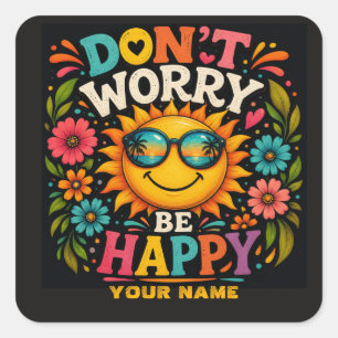 Maak je geen zorgen, wees gelukkig, koele zonnesch vierkante sticker
