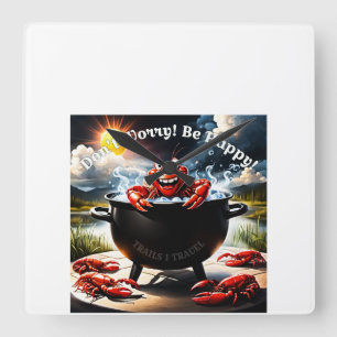 Maak je geen zorgen, wees gelukkig rivierkreeft vierkante klok