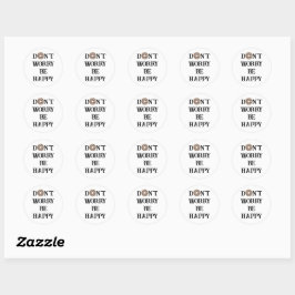 Maak je geen zorgen wees gelukkig typografie stick ronde sticker