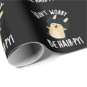 Maak je geen zorgen Wees haar-py grappige haarspel Cadeaupapier (Rol Hoek)