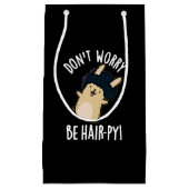 Maak je geen zorgen Wees haar-py grappige haarspel Klein Cadeauzakje (Voorkant)