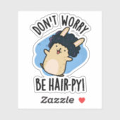 Maak je geen zorgen Wees haarpiepige grappige haar Sticker (Vel)