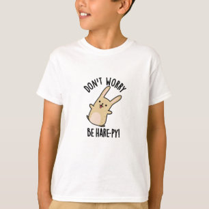 Maak je geen zorgen Wees haas-ppy grappig konijn w T-shirt