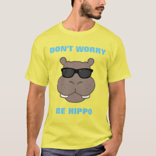 Maak je geen zorgen, wees Hippo T-shirt