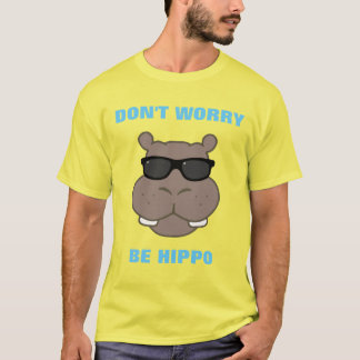 Maak je geen zorgen, wees Hippo T-shirt