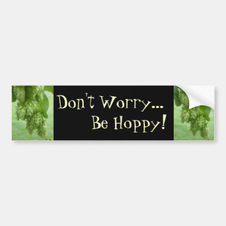 Maak je geen zorgen, wees hoppy! bumpersticker