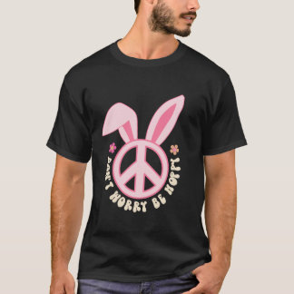 Maak je geen zorgen wees hoppy Peace Bunny Easter  T-shirt