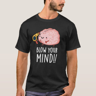 Maak Je Geest Driftig Funny Brain Pun Donkere Acht T-shirt