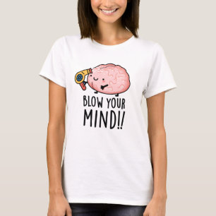 Maak Je Geest Grappig Hersenen Woordspeling  T-shirt