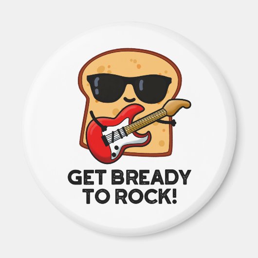 Maak je klaar om Funny Rocker Bread Pun te slaan Magneet (Voorkant)
