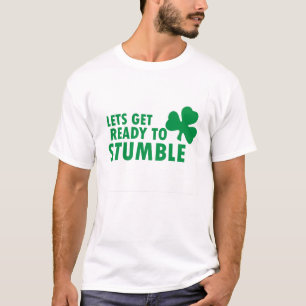 MAAK JE KLAAR OM ST. TE STRUIKELEN. PATRICK'S DAY T-SHIRT