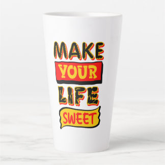 Maak Je Leven Zoet Latte Mok