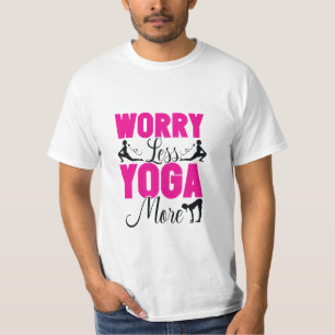 Maak je minder zorgen Yoga meer T-shirt