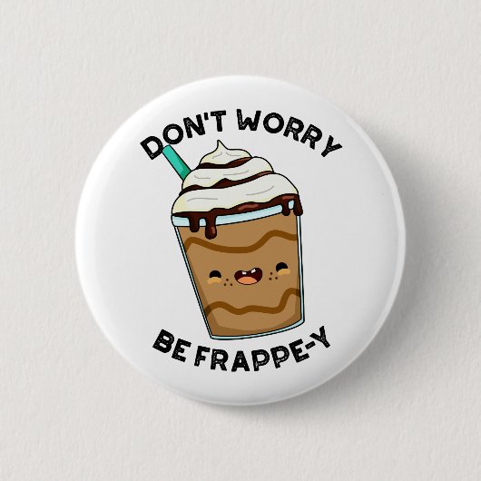Maak Je Niet Druck Wees Frappey Grappige Frappucci Ronde Button 5,7 Cm (Voorkant)