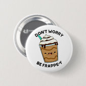 Maak Je Niet Druck Wees Frappey Grappige Frappucci Ronde Button 5,7 Cm (Voorkant /achterkant)