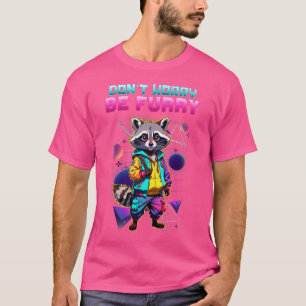 Maak Je Niet Druck Wees Harig Ik Harig Cosplay Was T-shirt