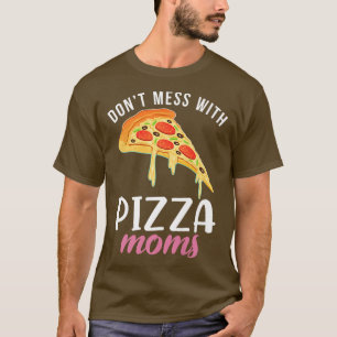 Maak je niet druk met Pizza Moms Snack Pizzalove P T-shirt