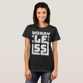 MAAK JE NIET DRUK motivatie en inspiratie        T-shirt