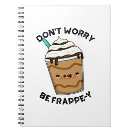 Maak je niet druk wees Frappey Funny Frappuccino P Notitieboek