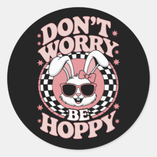 Maak je niet druk wees gelukkig Paashaas Konijn Ronde Sticker