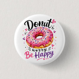 Maak je niet druk wees gelukkig ronde button 3,2 cm