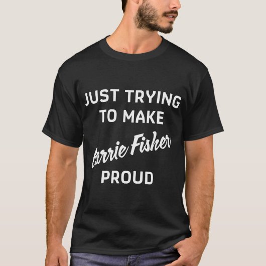 Maak je trots - Carrie Fisher T-shirt (Voorkant)