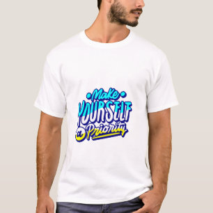 maak jezelf een prioriteit motivationeel ontwerp t-shirt