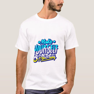 maak jezelf een prioriteit motivationeel ontwerp t-shirt