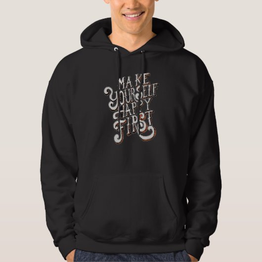 Maak jezelf eerst gelukkig hoodie (Voorkant)