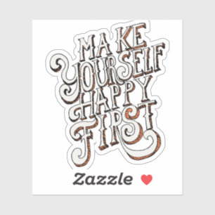 Maak jezelf eerst gelukkig sticker