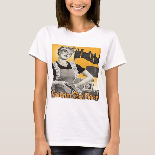 Maak jezelf thuis op de vacuümvloer t-shirt (Voorkant)