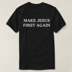 Maak Jezus weer eerst T-shirt
