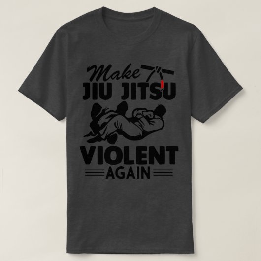 Maak Jiu Jitsu Violent Weer Funny Jiu Jitsu T-shirt (Design voorkant)