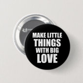 Maak kleine dingen motivatie citaat ronde button 5,7 cm (Voorkant /achterkant)