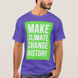 Maak klimaatveranderingen groen t-shirt