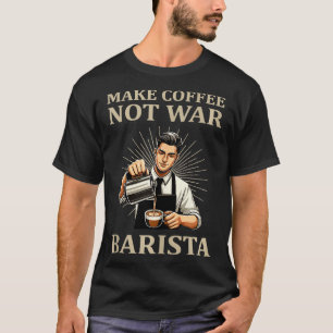 Maak koffie, geen barista koffiezetapparaat t-shirt